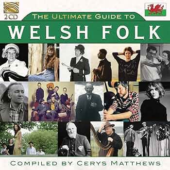 Ultimate Guide To Welsh Folk (Compiled By Cerys Matthews